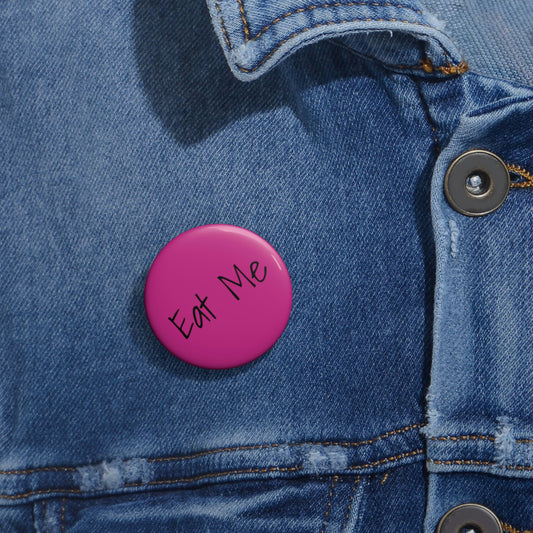 Custom Pin Buttons - Eat Me