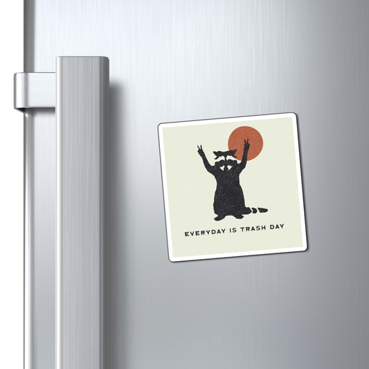 EVERYDAY IS TRASH DAY! - MAGNET